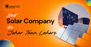 Best Solar Company in Johar Town Lahore with Quick Installation