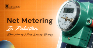 Net Metering in Pakistan Earn Money While Saving Energy (1)Net Metering in Pakistan Earn Money While Saving Energy (1)